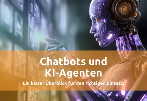 Chatbots & KI-Agenten – Unterschiede, Einsatzgebiete und Potenzial
